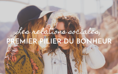 Les relations sociales, premier pilier du bonheur
