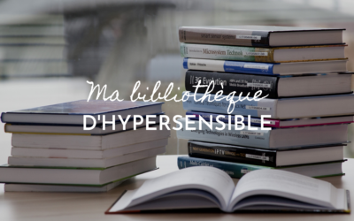 Ma bibliothèque d’hypersensible