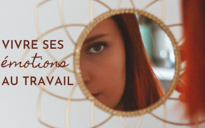 Vivre ses émotions au travail