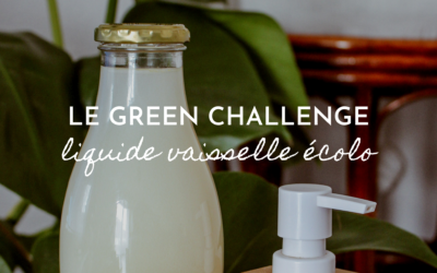 Le green challenge : liquide vaisselle écolo