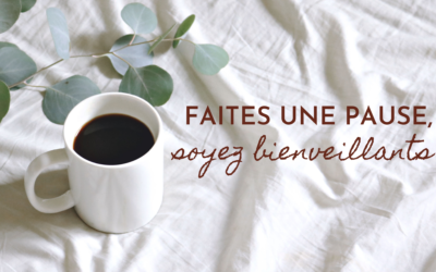 Faites une pause, soyez bienveillants !