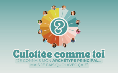 Hors-série • Culottée comme toi : “Je connais mon archétype principal… mais je fais quoi avec ça ?”